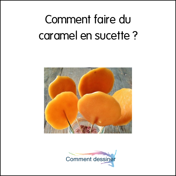 Comment faire du caramel en sucette